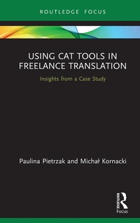 Enlarge image Cover: Using CAT Tools in Freelance Translation - Routledge