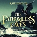 Cover: The Fathomless Caves - Blackstone Publishing