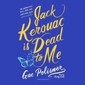Cover: Jack Kerouac Is Dead to Me - Blackstone Publishing