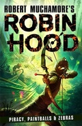 Cover: Robin Hood 2: Piracy, Paintballs & Zebras (Robert Muchamore's Robin Hood) - Hot Key Books
