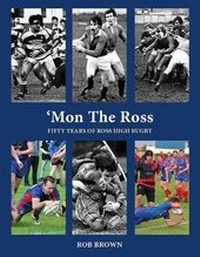 Abbildung von: Fifty Years of Ross High Rugby - Rob Brown