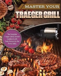 Abbildung von: Master Your Traeger Grill - Peter Wilson