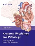 Cover: Anatomy, Physiology and Pathology for Therapists and Healthcare Professionals - Lotus Publishing Limited