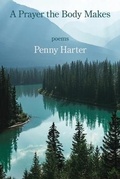 Cover: A Prayer the Body Makes - Kelsay Books