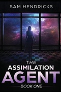Cover: The Assimilation Agent - Kyanite Publishing LLC