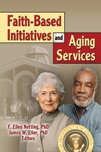 Enlarge image Cover: Faith-Based Initiatives and Aging Services - Routledge