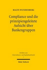 Abbildung von: Compliance und die prinzipiengeleitete Aufsicht ueber Bankengruppen - Mohr Siebeck