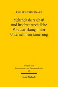 Abbildung von: Mehrheitsherrschaft und insolvenzrechtliche Vorauswirkung in der Unternehmenssanierung - Mohr Siebeck