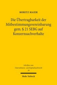 Abbildung von: Die UEbertragbarkeit der Mitbestimmungsvereinbarung gem. ? 21 SEBG auf Konzernsachverhalte - Mohr Siebeck