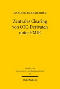 Abbildung von: Zentrales Clearing von OTC-Derivaten unter EMIR - Mohr Siebeck