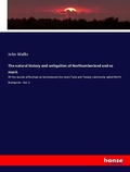 Cover: The natural history and antiquities of Northumberland and so much - Hansebooks