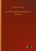 Cover: Civil War and Reconstruction in Alabama - Outlook Verlag