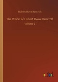 Cover: The Works of Hubert Howe Bancroft - Outlook Verlag