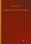Cover: Invention, the Master-Key To Pregress - Outlook Verlag