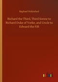 Cover: Richard the Third, Third Sonne to Richard Duke of Yorke, and Uncle to Edward the Fift - Outlook Verlag
