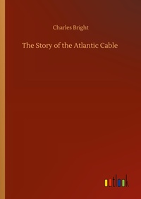 Enlarge image Cover: The Story of the Atlantic Cable - Outlook Verlag