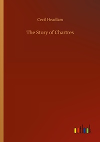 Enlarge image Cover: The Story of Chartres - Outlook Verlag