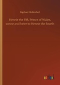Cover: Henrie the Fift, Prince of Wales, sonne and heire to Henrie the fourth - Outlook Verlag