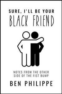 Abbildung von: Sure, I'll Be Your Black Friend - Harper Perennial