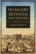 Abbildung von: Hungary between Two Empires 1526-1711 - Indiana University Press