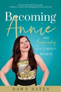 Cover: Becoming Annie: The Biography of a Curious Woman - Dawn Publishing