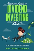 Cover: Beginners Guide to Dividend Investing 2020: How to Retire with Dividends (Dividend Investing Beginners Guide, #1) - Dividend Investing Beginners Guide