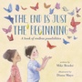 Cover: The End Is Just the Beginning - Crown Books for Young Readers