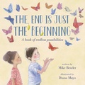 Cover: The End Is Just the Beginning - Crown Books for Young Readers