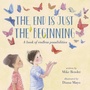 Cover: The End Is Just the Beginning - Crown Books for Young Readers