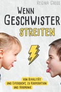 Cover: Wenn Geschwister streiten: Von Rivalit&auml;t und Eifersucht, zu Kooperation und Harmonie - epubli