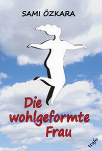 Abbildung von: Die wohlgeformte Frau - trafo Literaturverlag