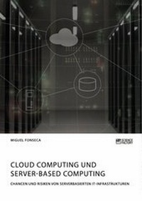 Abbildung von: Cloud Computing und Server-based Computing. Chancen und Risiken von serverbasierten IT-Infrastrukturen - GRIN Verlag