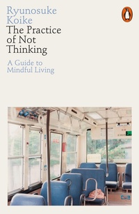 Abbildung von: The Practice of Not Thinking - Penguin Books Ltd
