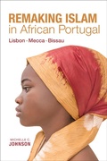 Cover: Remaking Islam in African Portugal - Indiana University Press