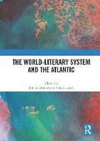 Enlarge image Cover: The World-Literary System and the Atlantic - Routledge