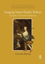 Cover: Imaging Stuart Family Politics - Routledge