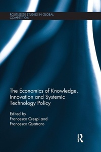 Enlarge image Cover: The Economics of Knowledge, Innovation and Systemic Technology Policy - Routledge