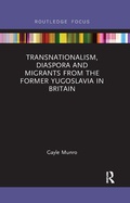 Cover: Transnationalism, Diaspora and Migrants from the former Yugoslavia in Britain - Routledge