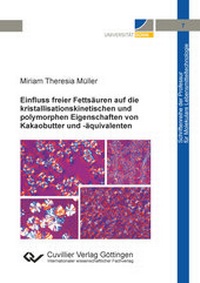 Abbildung von: Einfluss freier Fettsäuren auf die kristallisationskinetischen und polymorphen Eigenschaften von Kakaobutter und - äquivalenten - Cuvillier Verlag