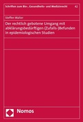Cover: Der rechtlich gebotene Umgang mit abkl&auml;rungsbed&uuml;rftigen (Zufalls-)Befunden in epidemiologischen Studien - Nomos