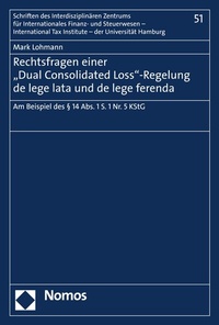 Abbildung von: Rechtsfragen einer "Dual Consolidated Loss"-Regelung de lege lata und de lege ferenda - Nomos