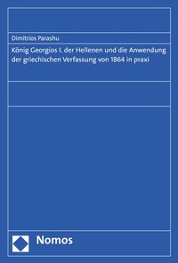 Abbildung von: König Georgios I. der Hellenen und die Anwendung der griechischen Verfassung von 1864 in praxi - Nomos