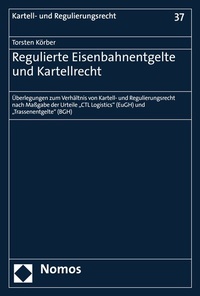 Abbildung von: Regulierte Eisenbahnentgelte und Kartellrecht - Nomos
