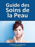 Cover: Guide des Soins de la Peau - Laurie Larson