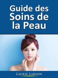Enlarge image Cover: Guide des Soins de la Peau - Laurie Larson