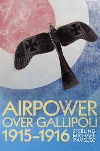 Abbildung von: Airpower Over Gallipoli, 19151916 - Naval Institute Press