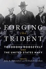 Cover: Forging the Trident - Naval Institute Press