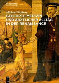 Abbildung von: Gelehrte Medizin und ärztlicher Alltag in der Renaissance - De Gruyter Oldenbourg