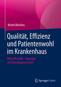 Abbildung von: Qualität, Effizienz und Patientenwohl im Krankenhaus - Springer Gabler