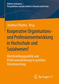 Abbildung von: Kooperative Organisations- und Professionsentwicklung in Hochschule und Sozialwesen? - Springer VS
